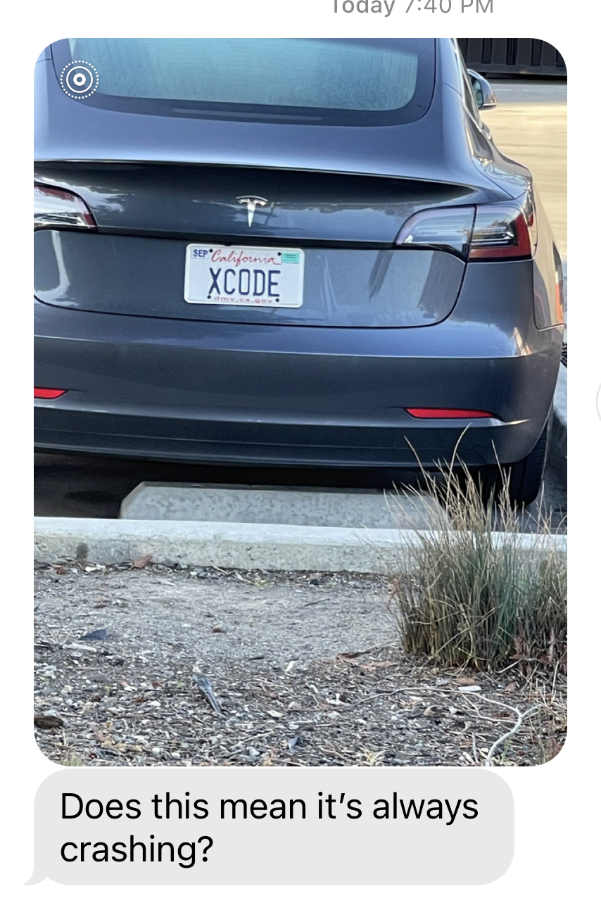 text from joel: Photo of a car with the license plate "Xcode" and the caption "Does this mean its always crashing?"